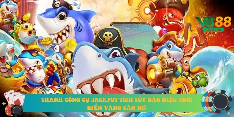 Thanh công cụ Jackpot tích lũy báo hiệu thời điểm vàng săn hũ