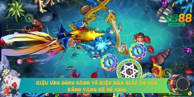 Hiệu ứng đóng băng vô hiệu hóa giáp ảo của Rồng Vàng hệ số x500