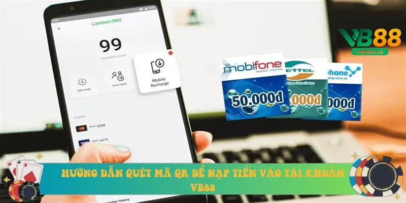 Hướng dẫn quét mã QR để nạp tiền vào tài khoản VB88