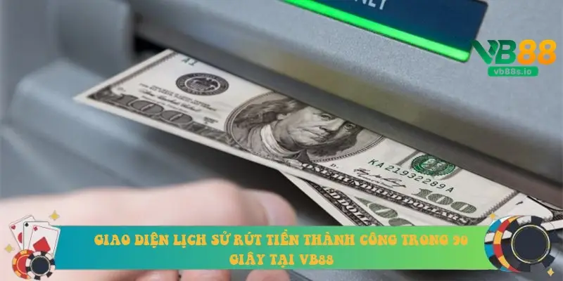 Giao diện lịch sử rút tiền thành công trong 90 giây tại VB88