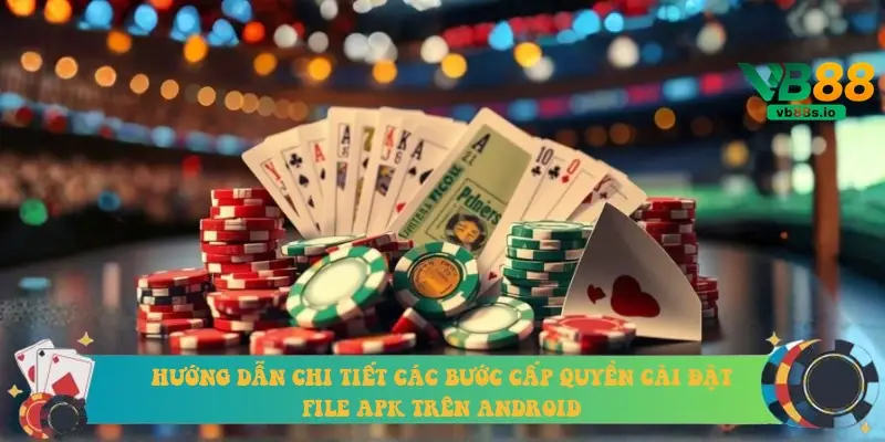 Hướng dẫn chi tiết các bước cấp quyền cài đặt file APK trên Android