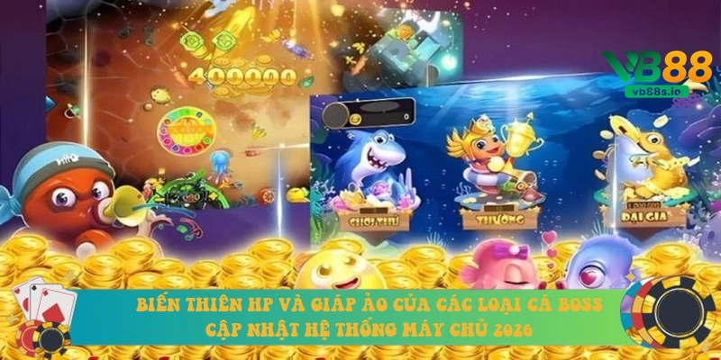 Biến thiên HP và giáp ảo của các loại cá Boss cập nhật hệ thống máy chủ 2026 Biến thiên HP và giáp ảo của các loại cá Boss cập nhật hệ thống máy chủ 2026