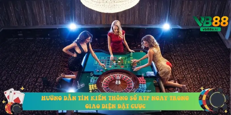 Hướng dẫn tìm kiếm thông số RTP ngay trong giao diện đặt cược