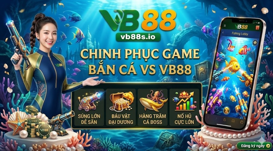 Hệ sinh thái game bắn cá VB88 cực đỉnh