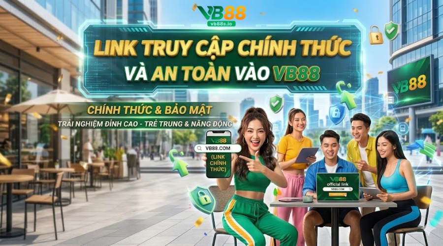 Link truy cập VB88 vb88s.io chính thức, an toàn, trải nghiệm cực đã